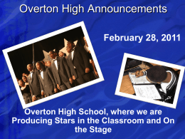 Overton High Announcements February 28, 2011  Overton High School, where we are Producing Stars in the Classroom and On the Stage.