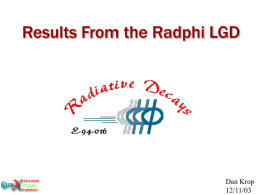 Results From the Radphi LGD  Dan Krop 12/11/03 The Radphi Experiment Radphi Experiment Took Data in Jlab Hall B From May to July 2000 962