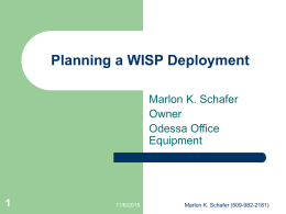 Planning a WISP Deployment Marlon K. Schafer Owner Odessa Office Equipment  11/6/2015  Marlon K. Schafer (509-982-2181)