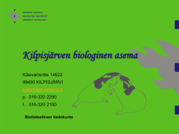 Kilpisjärven biologinen asema Käsivarrentie 14622 99490 KILPISJÄRVI www.kilpis.helsinki.fi p. 016-320 2200 f. 016-320 2100 Biotieteellinen tiedekunta.