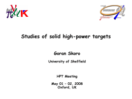Studies of solid high-power targets Goran Skoro University of Sheffield  HPT Meeting May 01 – 02, 2008 Oxford, UK.