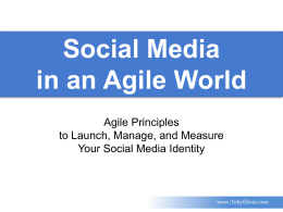 Social Media in an Agile World Agile Principles to Launch, Manage, and Measure Your Social Media Identity  www.TobyElwin.com.
