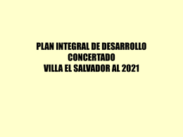 PLAN INTEGRAL DE DESARROLLO CONCERTADO VILLA EL SALVADOR AL 2021 1. Enfoque de planificación 2.