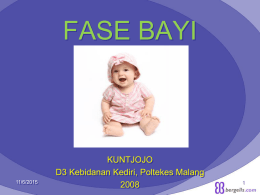 FASE BAYI  Oleh:  11/6/2015  KUNTJOJO D3 Kebidanan Kediri, Poltekes Malang 11/6/2015  Designed by Kuntjojo 1.