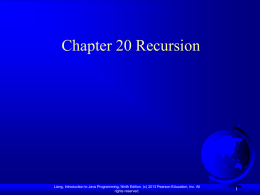 Chapter 20 Recursion  Liang, Introduction to Java Programming, Ninth Edition, (c) 2013 Pearson Education, Inc.