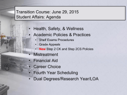Transition Course: June 29, 2015 Student Affairs: Agenda  • Health, Safety, & Wellness • Academic Policies & Practices • Shelf Exams Procedures • Grade Appeals •