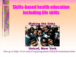Skills-based health education including life skills Making the links  Unicef, New York Also go to http://www.unicef.org/programme/lifeskills/mainmenu.html.
