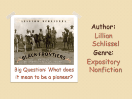 Big Question: What does it mean to be a pioneer?  Author: Lillian Schlissel Genre: Expository Nonfiction Small Group Timer.