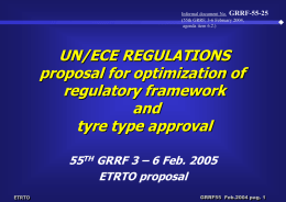 Informal document No. GRRF-55-25 (55th GRRF, 3-6 February 2004, agenda item 6.2.)  UN/ECE REGULATIONS proposal for optimization of regulatory framework and tyre type approval 55TH GRRF 3 –
