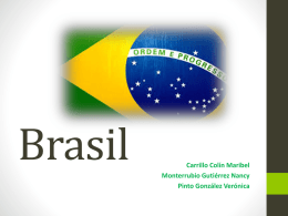 Brasil  Carrillo Colín Maribel Monterrubio Gutiérrez Nancy Pinto González Verónica Contexto Ubicación Geográfica: • Brasil es el país más extenso de América del Sur, (8,547,403 km2) •