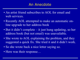 An Anecdote • An artist friend subscribes to AOL for email and web services. • Recently AOL attempted to make an automatic online.