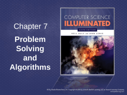 Chapter 7 Problem Solving and Algorithms Chapter Goals • Describe the computer problem-solving process and relate it to Polya’s How to Solve It list • Distinguish between.