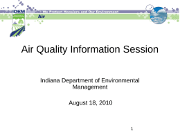 Air Quality Information Session Indiana Department of Environmental Management  August 18, 2010 National Ambient Air Quality Standards (NAAQS)