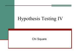 Hypothesis Testing IV  Chi Square Introduction  Chi square test is the single most frequently  used test of hypothesis in the social sciences      It.