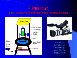 SPIRIT-C Solar Powered Image Response Infrared Tracking Camcorder  Justin Eiler Jeff Morroni Adeel Baig Andy Crahan Jim Patterson.