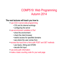 COMP519: Web Programming Autumn 2014 The next lectures will teach you how to  use CGI in server-side programming • CGI and its internal.
