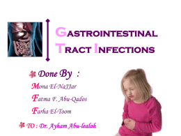Gastrointestinal Tract Infections Done By  :  Mona El-NaJJar  Fatma F. Abu-Qados Farha El-Toom TO : Dr. Ayham Abu-lealah.
