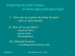 Exploring the Solar System: all about spacecraft/spaceflight I. How can we explore the Solar System? - types of space missions  II.