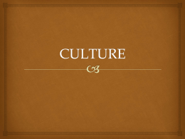 Define Culture   1. The beliefs, customs, arts, etc., of a particular society, group, place, or time 2.