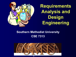 Requirements Analysis and Design Engineering Southern Methodist University CSE 7313 Module 1 – The Requirements Problem.