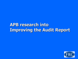 APB research into Improving the Audit Report Responses to “Promoting Audit Quality”    Auditing profession appeared comfortable with current approach User groups expressed concerns: – Overly legalistic.