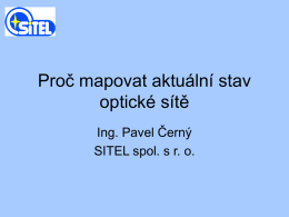 Proč mapovat aktuální stav optické sítě Ing. Pavel Černý SITEL spol. s r.