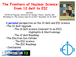 The Frontiers of Nuclear Science: from 12 GeV to EIC Rolf Ent INT10-03 Program, Institute for Nuclear Theory, Seattle, WA Workshop on “The Science.