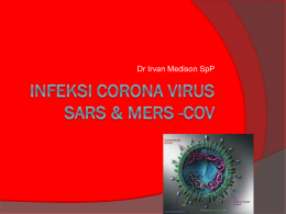 Dr Irvan Medison SpP SARS   SARS adalah  penyakit infeksi saluran napas yang  disebabkan oleh virus Corona, dengan sekumpulan gejala klinis yang berat.  Berpotensi.