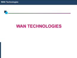 WAN Technologies  WAN TECHNOLOGIES WAN Technologies  Technology Options Dial-up Leased Line ISDN X.25  Frame Relay ATM DSL  Cable Modem Microwave Point-to-Point Link VSAT.