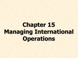 Chapter 15 Managing International Operations Chapter Preview • Identify the types of planning involved in production strategy  • List the reasons for making or buying.
