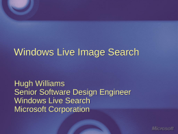 Windows Live Image Search Hugh Williams Senior Software Design Engineer Windows Live Search Microsoft Corporation.
