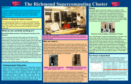 What is it?  The Richmond Supercomputing Cluster History  The Supercomputing Cluster at the University of Richmond is used to perform computationally intensive running simulations.