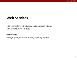 Carnegie Mellon  Web Services 15-213 / 18-213: Introduction to Computer Systems 22nd Lecture, Nov.