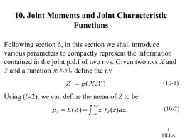 10. Joint Moments and Joint Characteristic Functions Following section 6, in this section we shall introduce various parameters to compactly represent the information contained.