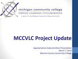 MCCVLC Project Update Appropriations Subcommittee Presentation March 7, 2014 Monroe County Community College.
