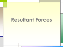 Resultant Forces If two forces act together on an object, their effect may be described as the action of one force.