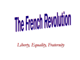 Liberty, Equality, Fraternity Old Regime “Ancien Regime” Political, social, and economic system of 18th century continental Europe.