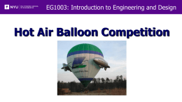 EG1003: Introduction to Engineering and Design  Hot Air Balloon Competition Overview  Objective   Background  Materials   Procedure  Report / Presentation   Closing.