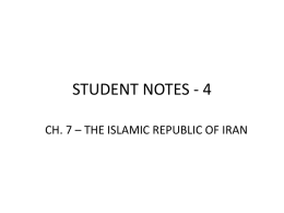 STUDENT NOTES - 4 CH. 7 – THE ISLAMIC REPUBLIC OF IRAN.
