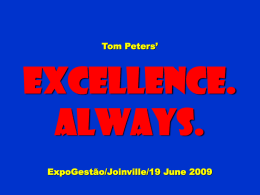 Tom Peters’  Excellence. Always. ExpoGestão/Joinville/19 June 2009 Slides at …  tompeters.com Confronting the … Empty Pocket!