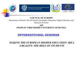 COUNCIL OF EUROPE Directorate of School, Out-Of-School And Higher Education, Higher Education and Research Division  and PEOPLES’ FRIENDSHIP UNIVERSITY OF RUSSIA  INTERNATIONAL SEMINAR MAKING THE EUROPEAN.
