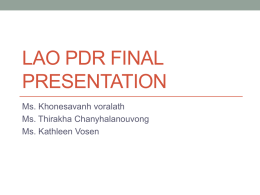 LAO PDR FINAL PRESENTATION Ms. Khonesavanh voralath Ms. Thirakha Chanyhalanouvong Ms. Kathleen Vosen Vital Statistics and Civil Registration Is the vital statistics produced from Civil.