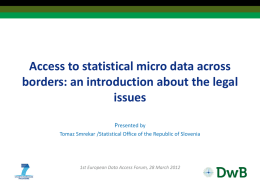 Access to statistical micro data across borders: an introduction about the legal issues Presented by Tomaz Smrekar /Statistical Office of the Republic of Slovenia  1st.