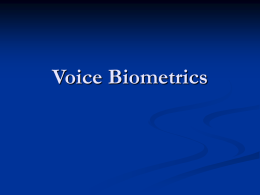 Voice Biometrics General Description         Each individual has individual voice components called phonemes. Each phoneme has a pitch, cadence, and inflection These three give each one.