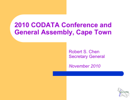 2010 CODATA Conference and General Assembly, Cape Town Robert S. Chen Secretary General November 2010