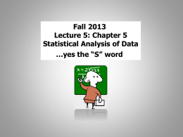 Fall 2013 Lecture 5: Chapter 5 Statistical Analysis of Data …yes the “S” word.