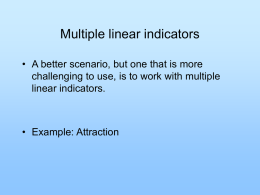 Multiple linear indicators • A better scenario, but one that is more challenging to use, is to work with multiple linear indicators.  • Example: