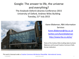 Google: The answer to life, the universe and everything? The Anybook Oxford Libraries Conference 2015 University of Oxford, Andrew Wiles Building Tuesday, 21st July.