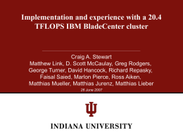 Implementation and experience with a 20.4 TFLOPS IBM BladeCenter cluster  Craig A.