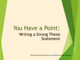 You Have a Point: Writing a Strong Thesis Statement  Developed by Kayleen Doornbos for the Bellevue College Writing Lab.